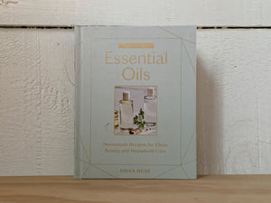 Essential Oils - Homemade Recipes for Clean Beauty and Household Care
